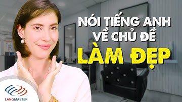 Từ vựng tiếng Anh căn bản - Nói tiếng Anh về chủ đề LÀM ĐẸP - [Tiếng Anh giao tiếp Langmaster]