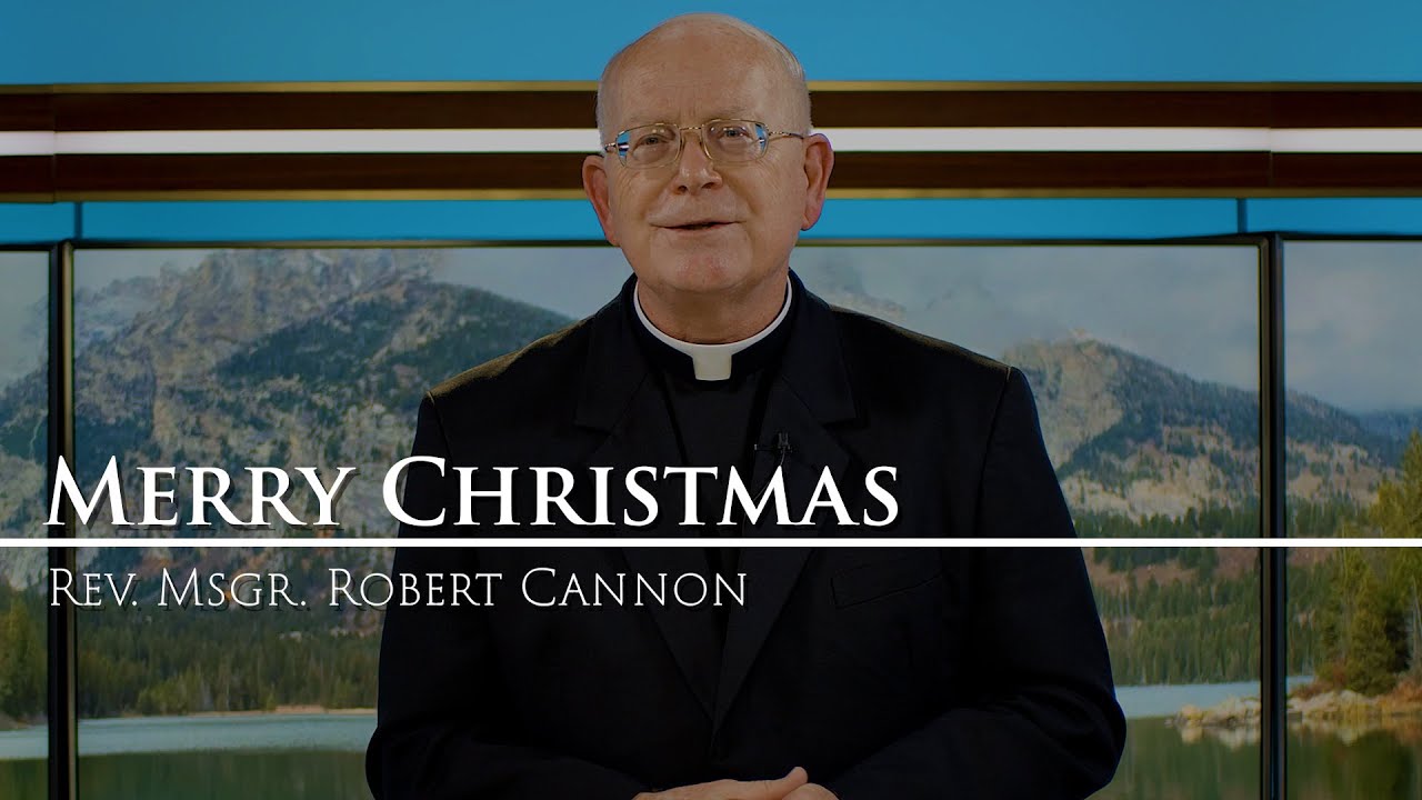 Christmas Greetings from Rev. Msgr. Robert Cannon