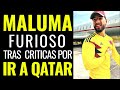 MALUMA ENFURECIÓ tras CUESTIONAMIENTOS por ir a QATAR