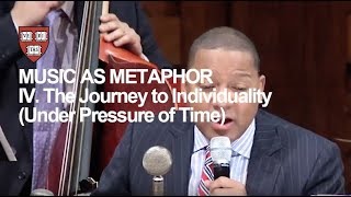 Wynton at Harvard, Chapter 4: The Journey to Individuality Under Pressure of Time