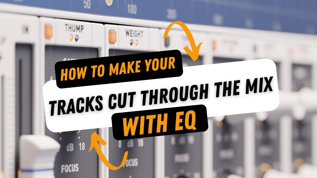 How To Make Your Tracks Cut Through the Mix With EQ - YouTube