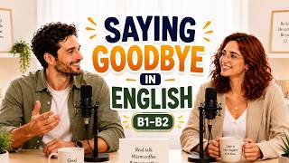 Saying Goodbye in English Naturally (B1-B2) || English Listening Practice