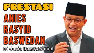 PRESTASI ANIES BASWEDAN DI DUNIA INTERNASIONAL