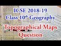 Topographical Maps Questions | ICSE Geography Board Paper 2018-2019 | Class 10 (2019-2020 session)