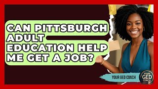 Can Pittsburgh Adult Education Help Me Get a Job? - Your GED Coach Anti Poverty Group Helps Adults Get Ged