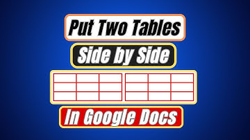 Google Docs Tutorial: How to Put Two Tables Side by Side in Google Docs | Easy Step-by-Step Guide