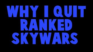 Why I Quit Ranked Skywars
