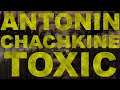 Antonin chachkine  toxic