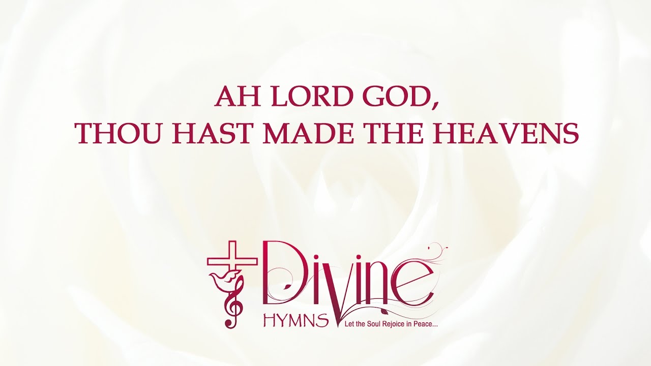 Ah Lord God, Thou Hast Made The Heavens