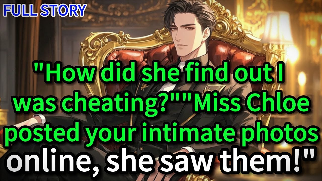 "How did she find out I was cheating?""Miss Chloe posted your intimate photos online, she saw them!"