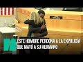 Este hombre perdona en pleno juicio a la expolicía que mató a su hermano