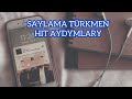 Saylama turkmen hit aydymlary