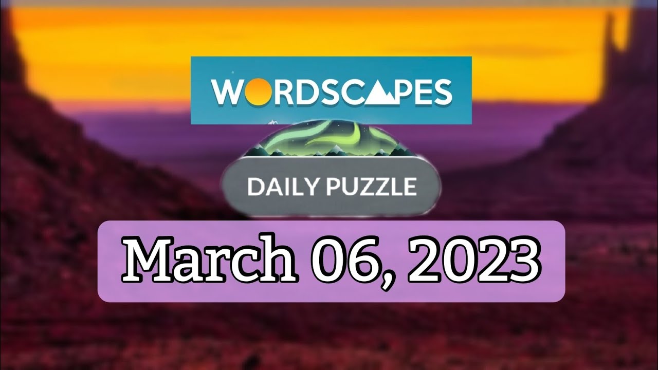 Wordscapes Daily Puzzle MARCH 06, 2023 gameplay Answers Solution