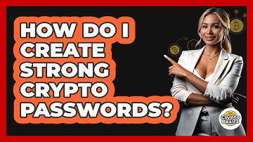 How Do I Create Strong Crypto Passwords?