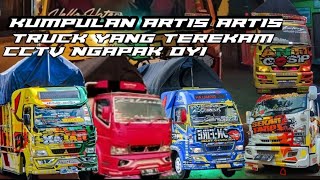 KUMPULAN ARTIS TRUCK YANG TEREKAM || CCTV NGAPAK OYI