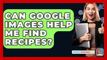 Can Google Images Help Me Find Recipes? - SearchEnginesHub.com