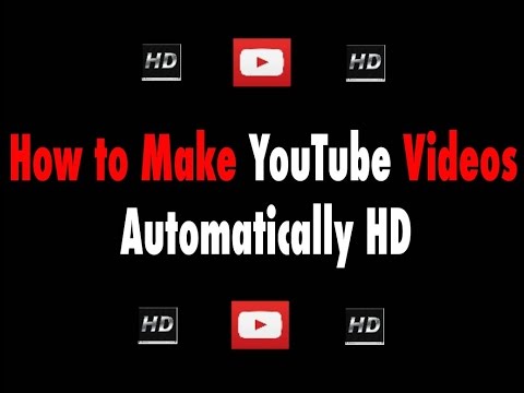 How to make YouTube videos automatically HD - 2016