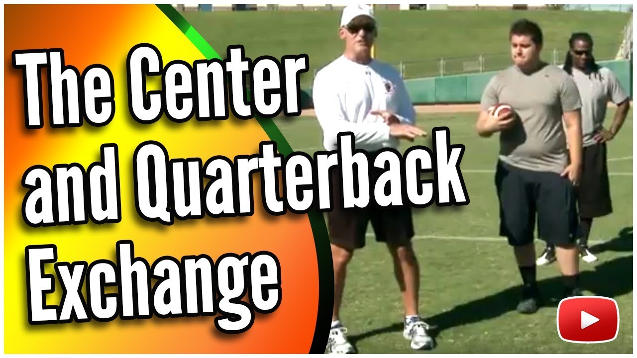 Quarterback Skills and Drills The Center and QB Exchange Coach Ed