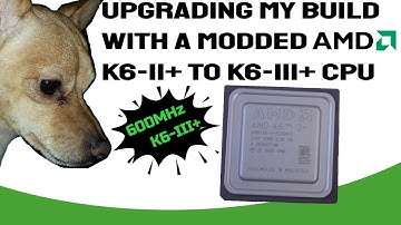 Upgrading my Build with a Modded K6 II+ to K6 III+ CPU