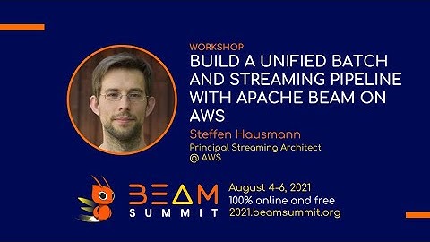 Beam Summit 2021 - Workshop: Build a Unified Batch and Streaming Pipeline with Apache Beam on AWS