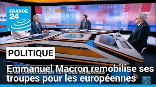 En vue des européennes, Emmanuel Macron remobilise ses troupes • FRANCE 24