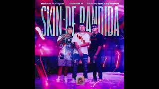 Oscar Maydon x Junior H x Gabito Ballesteros - Skin De Bandida (Clean Version)