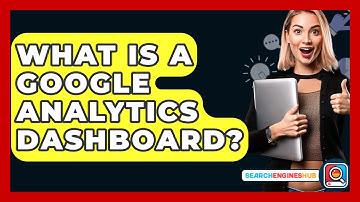 What Is A Google Analytics Dashboard? - SearchEnginesHub.com