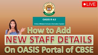 How to add new staff details on OASIS Portal of CBSE. ओएसिस पोर्टल पर नए स्टाफ का विवरण कैसे जोड़ें