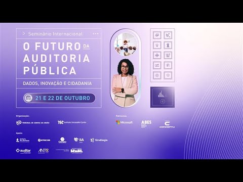 Seminário Internacional O Futuro da Auditoria Pública - dia 22.10 - Auditório - Manhã