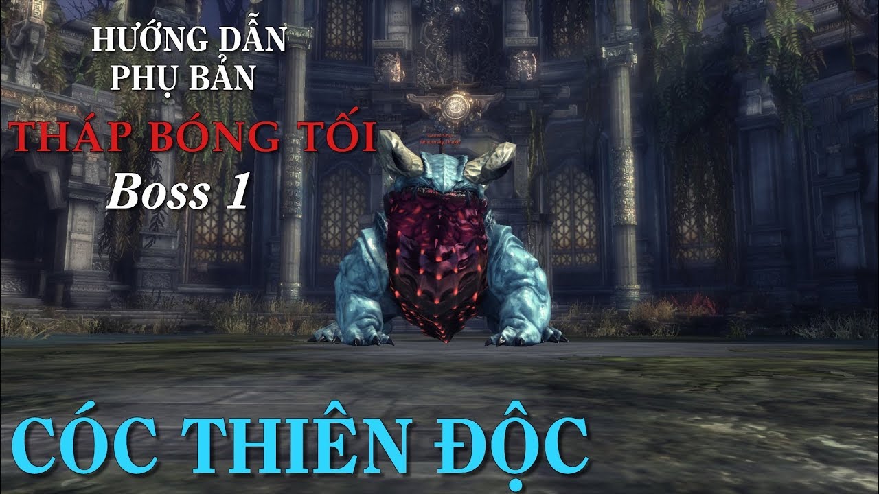 Hướng dẫn Boss 1 Tháp Bóng Tối: Cóc Thiên Độc - Venomsky Drake