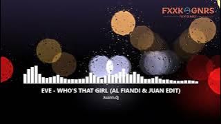 Eve - Who's That Girl (AL FIANDI & JUANN EDIT)
