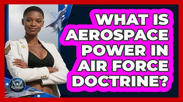 What Is Aerospace Power In Air Force Doctrine? - Sky Command Brotherhood
