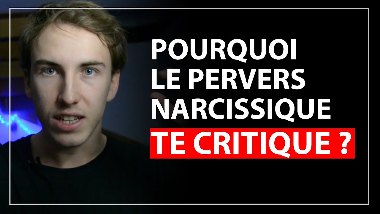 Pourquoi le pervers narcissique te critique ?