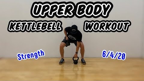Upper Body Kettlebell Workout - 6/4/20