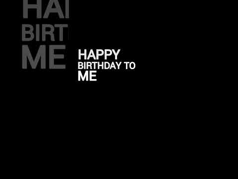 Happy birthday to me. Happy mother fucking birthday to me!😐