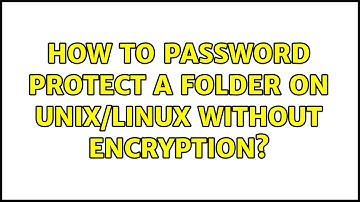 How to password protect a folder on Unix/Linux without encryption? (2 Solutions!!)