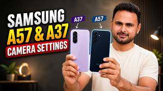 Samsung A57 and A37 Camera Settings Guide in Hindi | Samsung A57 Camera Settings in Hindi