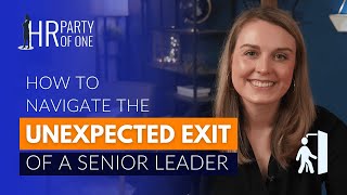 How to Navigate the Unexpected Exit of a Senior Leader