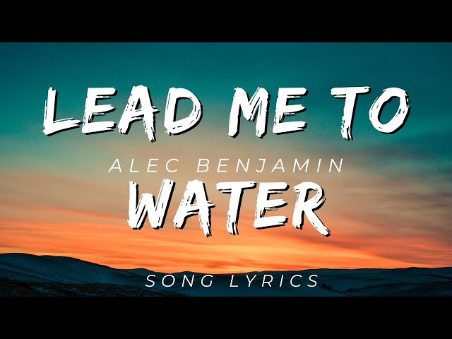 LEAD ME TO WATER BY ALEC BENJAMIN | SONG LYRICS VERSION - YouTube
