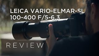 Leica Vario-Elmar SL 100-400 Review