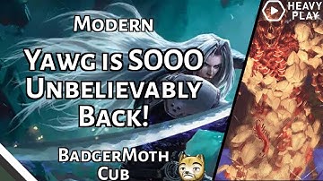 Yawg is SOOO Unbelievably Back! | BadgerMoth Cub | Modern | MTGO