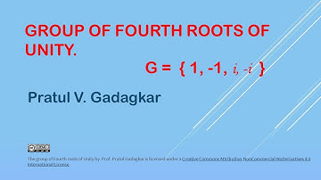 Lecture 7 - The group of fourth roots of Unity wrt usual multiplication
