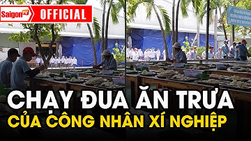 Cảnh CHẠY ĐUA trong giờ CƠM TRƯA của công nhân khiến nhiều người CHẠNH LÒNG | Tin tức SaigonTV