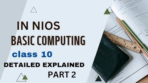 BASIC COMPUTING | NIOS  | Detailed explanation | CLASS 10th | part 2