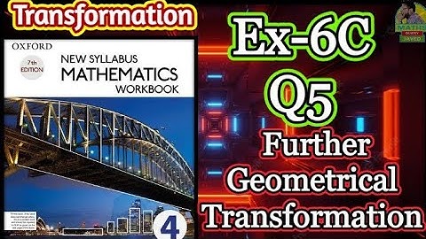 Q5 || Ex-6C || D4 || Further geometrical transformation