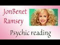 What happened to jonbenet ramsey  psychic reading