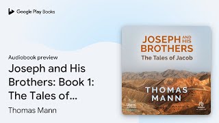 Joseph and His Brothers: Book 1: The Tales of… by Thomas Mann · Audiobook preview