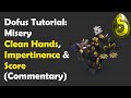 Dofus 2.54 - MISERY CLEAN HANDS/IMPERTI/SCORE with Commentary