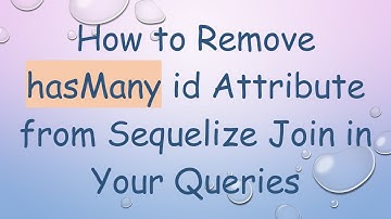 How to Remove hasMany id Attribute from Sequelize Join in Your Queries