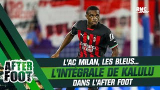 Son parcours, l'AC Milan, les Bleus... l'intégrale de Kalulu dans l'After Foot